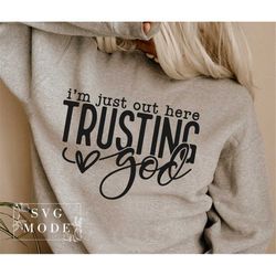Out Here Trusting God SVG, Christian Svg, Religious Svg, You Matter Svg, You Are Enough Svg, Faith Svg, Self Love Svg, L