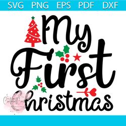 My First Christmas Svg, Christmas Svg, Xmas Svg, Xmas Tree Svg, Christmas Gift Svg