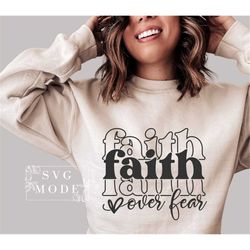 Faith Over Fear SVG PNG PDF, Christian Svg, Religious Svg, Faith Svg, Jesus Svg, Forgiven Svg, Motivational Svg, Self Lo