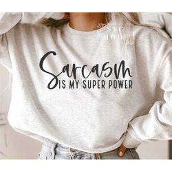 Sarcasm is my Super Power SVG PNG PDF, Funny Svg, Funny T-Shirt Svg, Sarcastic Svg, Sassy Svg, Sarcasm Svg, Humorous Svg
