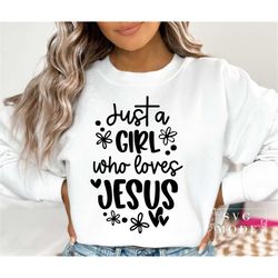 Just a Girl Who Loves Jesus Svg Png Pdf, Christian Svg, Religious SVG, Faith Svg, Jesus Svg, Easter Svg, Religious Easte