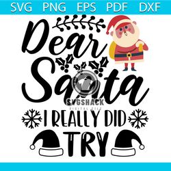 Dear Santa I Really Did Try Svg, Christmas Svg, Xmas Svg, Santa Claus Svg, Xmas Mistletoe Svg