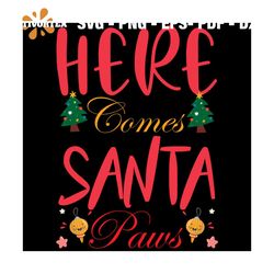 Here Comes Santa Paws Svg, Christmas Svg, Xmas Svg, Happy Holiday Svg, Christmas Gift Svg