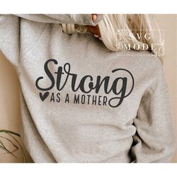 Strong As A Mother SVG PNG, Mom Svg, Mom Vibes Svg, Mom Life Svg, Mom Mode Svg, Mother's Day Svg, Mom Shirt Svg, Girl Mo