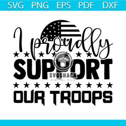 I Proudly Support Our Troops Svg, Veteran Svg, Military Svg, World War Svg, American Flag Svg