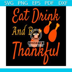 Eat Drink And Be Thankful Svg, Thanksgiving Svg, Thankful Svg, Roast Turkey Svg