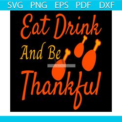 Eat Drink And Be Thankful Svg, Thanksgiving Svg, Thankful Svg, Roast Turkey Svg