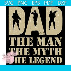 Dad The Man The Myth The Legend Svg, Veteran Svg, Military Svg, Legend Svg, American Flag Svg