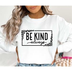 Be Kind SVG PNG PDF, Kindness Svg, Kind Quote Svg, Cute Saying Svg, Inspirational Svg, Positive Quote Svg, Motivational