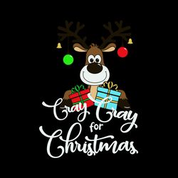 Funny Christmas Tee, Reindeer Svg, Cray Cray For Christmas Funny Christmas Reindeer Svg
