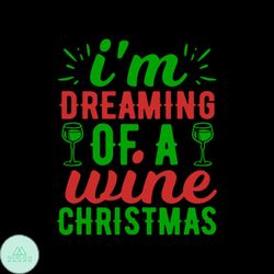 I'm Dreaming Of A Wine Christmas Svg, Christmas Svg, Christmas Dreaming Svg