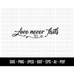 COD1074- Love never fails SVG, Cross SVG, Easter SVG, Religious, Cross Download for Cricut, Silhouette, Vector, Faith Sv