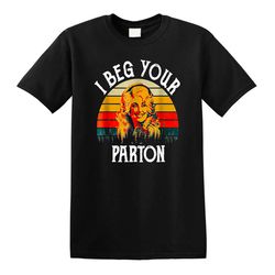 Vintage I Beg Your Parton-Retro Mother Day T-Shirt