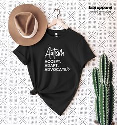 Accept, Adapt, Advocate,Autism,Shirts, Awareness Shirts,Prou