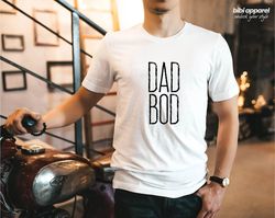 DAD BOD T Shirt - Funny Dad Shirt - Gift For husband - Gift