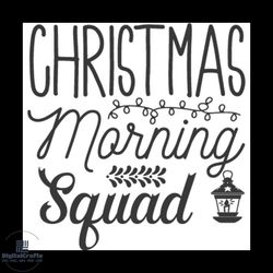 Christmas Morning Squad Svg, Christmas Svg, Christmas Morning Svg