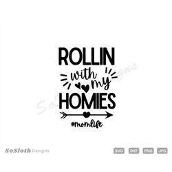 Rollin With My Homies svg, png dxf Files, Instant DOWNLOAD for Cricut, Mom svg, Mother's Day svg, Funny Mom Saying svg,