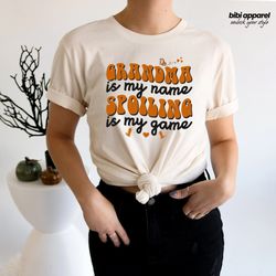 Grandma Is My Name Spoiling Is My Game Shirt, Grandma Shirt,