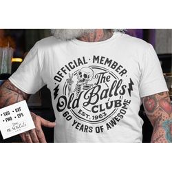 60th birthday svg, Official Member The Old Balls Club svg, Est 1963 Svg, 60th svg, Birthday Vintage Svg, Old Balls club