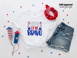 Home Of Brave, 4th of July Shirt, Happy 4th 2021 Shirt, Free