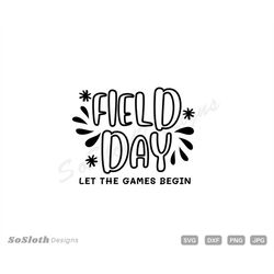 Field Day svg, png dxf Files, Instant DOWNLOAD for Cricut, Let the games begin svg, Last day of School svg, Field Day Le