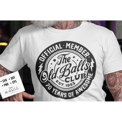 70th birthday svg, Official Member The Old Balls Club svg, Est 1953 Svg, 70th svg, Birthday Vintage Svg, Old Balls club