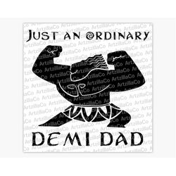 Just an Ordinary Demi Dad - Moana Maui - Dad Life - Digital Download SVG