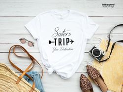 Sister Trip Shirt, Sister Trip Destination, Weekend Vibes Wi