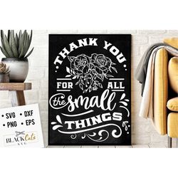 Thank you for all the small things SVG, Valentine's Day SVG, Valentine Shirt Svg, Love Svg