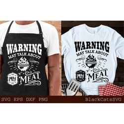 Warning may talk about my meat svg, Smoke meat svg, Barbecue svg, Grilling svg, Dad's Bar and Grill svg, Father's day gi