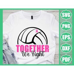 Together We Fight svg, Volleyball and Breast Cancer Svg, Breast Cancer svg, Cancer Awareness Ribbon Svg, breast cancer s