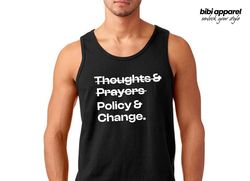 Thoughts And Prayers Policy And Change Shirt - Black Lives M