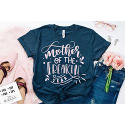 Mother of the freakin' Year SVG, Mom Life Svg, Mom svg, Mothers Day svg, Mama svg, Funny Mom svg, Mother svg