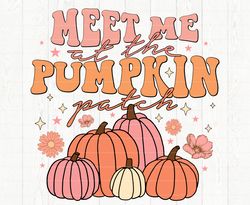 Meet me at the pumpkin patch PNG, Digital Download, Sublimation,