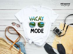 Vacay Mode Shirt, Vacation Shirt, Vacay Mode, Camping Shirt,