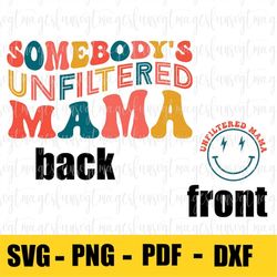Unfiltered Mama Svg/Png/ Pdf/ Dxf ORIGINAL