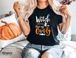 Witch Better Have My Candy Shirt, Halloween Witch Shirt, Gir