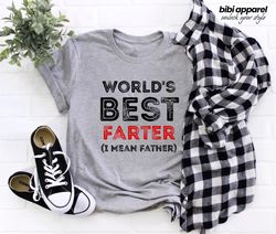 Worlds Best Farter I Mean Father Shirt, Dad Shirt, Father Da