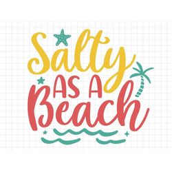 Salty As A Beach SVG, Beach svg, Summer svg, Summer Cut Files, Cricut Svg Png Digital Download, Summer Quotes, Silhouett