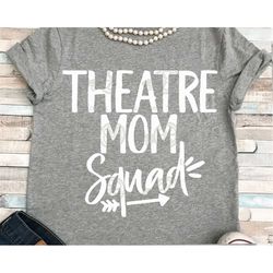 Theater Mom svg, theatre svg, theater svg, theater Mom Squad svg, theater, mom shirt, svg, dxf, eps, png, iron on, digit