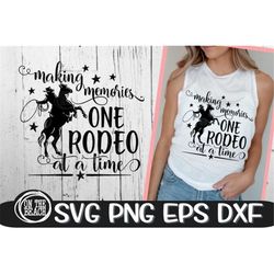 Making Memories, Making Memories One Rodeo At A Time Svg, Making Memories Svg, Rodeo Svg,Rodeo Riding Svg, 4-h Svg, Barr