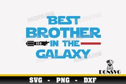 Best Brother in the Galaxy svg files for Cricut Silhouette Jedi Lightsaber PNG Sublimation Star Wars Movie