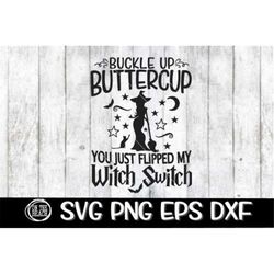 Buckle Up Buttercup You Just Flipped My Witch Switch, Halloween, Fall, Art,svg,png ,dxf,png digital