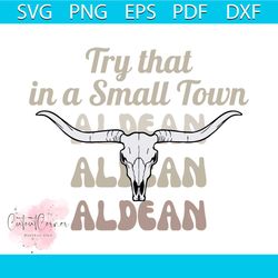 Bullhead Try That In A Small Town Aldean SVG Cutting File