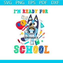 Bluey Back To School Svg I'm Ready For School Svg Digital Files