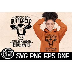 Buckle Up Buttercup You Just Flipped My Heifer Switch SVG Download Sublimation Png Cricut Cut file Country Western Summe