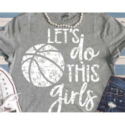 basketball mom svg, basketball, girls, svg, lets do this girls svg, basketball svg, girls basketball, distressed, soccer