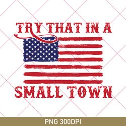 Vintage Try That In A Small Town PNG, Music Lyrics PNG, Cricut Aldean, Girl Country PNG, Country Music PNG, American PNG