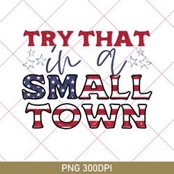 Try That In A Small Town PNG, Country Music PNG, Ason Aldean PNG, American Flag Quote PNG, Country Music Song Graphic