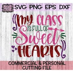 Valentine, Valentine SVG, Teacher Valentine, Teacher Valentine Svg, My Class Is Full Of Sweethearts, My Class Is Full Of